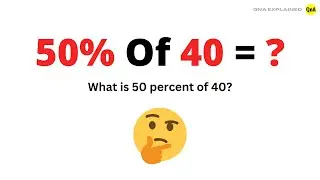 What is 50 percent of 40 ? - QnA Explained