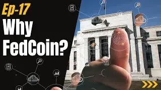 Ep 17 - Why Fedcoin?
