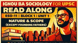 IGNOU BA Sociology Read along | ESO-01 | Unit 1- Nature & Scope(Except Founding Fathers)