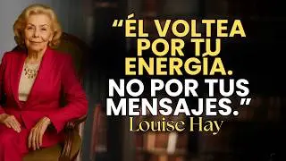 La Energía que lo Hace VOLTEAR a Verte Otra Vez - Louise Hay