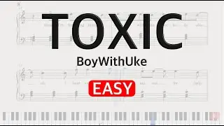 Toxic piano tutorial EASY - BoyWithUke (lyrics) FREE SHEET MUSIC