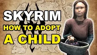 Как УСЫНОВИТЬ РЕБЕНКА в Skyrim [Руководство Elder Scrolls]