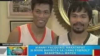 BP: Manny Pacquiao, nakatapat si Mark Barroca sa isang friendly basketball match
