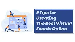 9 Tips for Creating the Best Virtual Events Online
