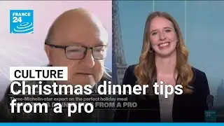 Three-Michelin-star expert gives Christmas dinner tips &bull; FRANCE 24 English