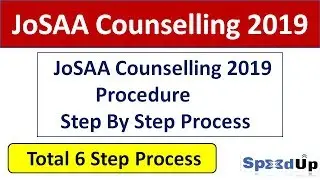 JoSAA Counselling 2019 Procedure and Step By Step Process and Registration Date | IIT JEE 2019