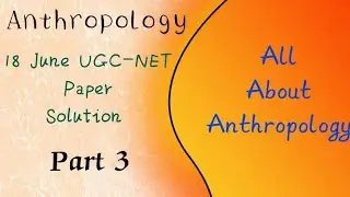 Anthropology UGC-NET 18 June Paper | Part 3 | @allaboutanthropology #ugcnetexam