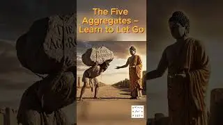 The Five Aggregates &ndash; Learn to Let Go #mindfulness #buddhawisdom #motivation#calmmind #buddha