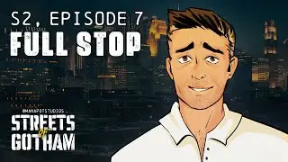 Full Stop | Streets of Gotham S2, Ep 7 | Gotham City Blades in the Dark Actual Play