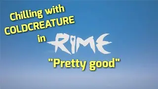 Coldcreature Plays RiME