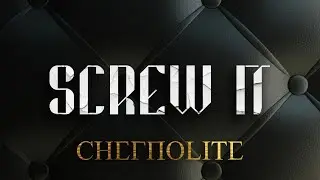 CHERNOLITE - Screw It