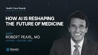 How AI is Reshaping the Future of Medicine w/ Dr. Robert Pearl