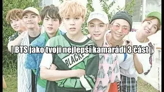 | BTS jako tvoji nejlepší kamarádi 3 část |
