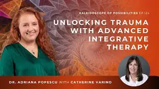 EP 124 &ndash; Unlocking Trauma with Advanced Integrative Therapy (AIT) with Catherine Varino