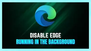 How to Stop Edge Running In the Background | Disable Microsoft Edge In Background