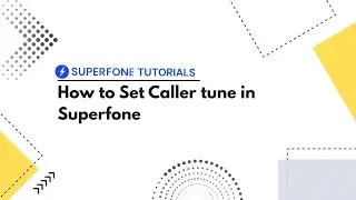 How to set caller tune in your Superfone application ?
