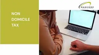 What is Non Domicile Tax? | MariCorp Cyprus Consultancy