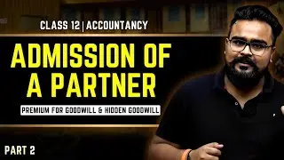 Admission of a Partner Part 2 | Premium for Goodwill | Class 12 Accounts | Gaurav Jain
