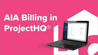 AIA Billing in ProjectHQ&reg; | Construction Payment Application