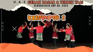 KELOMPOK 2 ▶️ UAS GERAK DASAR & TEKNIK TARI ➡️ SENDRATASIK UNP AK. 2024