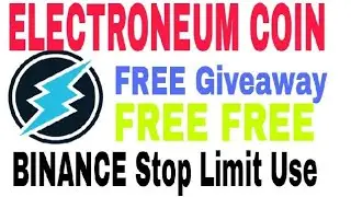 Binance Stop Limit & ELECTRONEUM free Giveaway