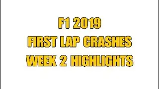 F1 2019 Multiplayer Online First Lap Crashes - Week 2 Highlights