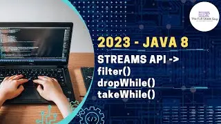 2023 | Latest | Java8 | Java17 | filter | takeWhile | dropWhile | Streams | Collectors
