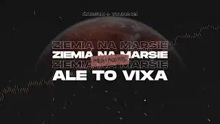 Ziemia Na Marsie ale to VIXA (Majki Bootleg)