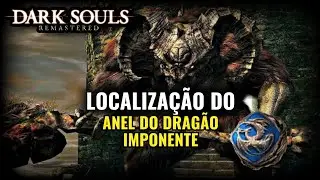 DARK SOULS - LOCALIZAÇÃO DO ANEL DO DRAGÃO IMPONENTE