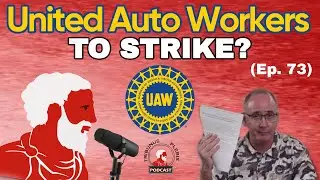 (Ep. 73) United Auto Workers Prepare to STRIKE! What are the UAW DEMANDS and How Did We Get Here?