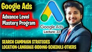 Step-by-Step Google Ads Tutorial | Digital Marketing | Search Campaign Biding| Location | Lecture-22