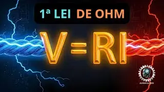 1&ordf; Lei de Ohm Explicada: Entenda F&aacute;cil e R&aacute;pido Como a Tens&atilde;o, Corrente e Resist&ecirc;ncia se Relacionam!