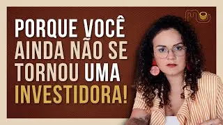 Porque voc&ecirc;, Mulher, deveria investir!