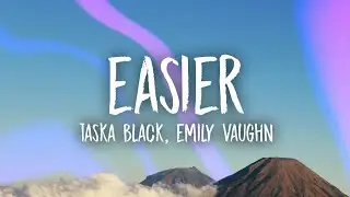 Taska Black - Easier (lyrics) ft.  Emily Vaughn