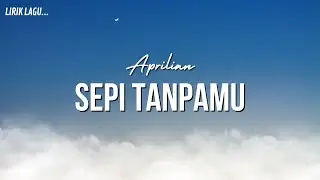 APRILIAN - SEPI TANPAMU | Lagu Minang Galau Terbaru 2024 (Video Lirik Resmi)