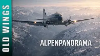 Old Wings #Folge 2 &ndash; Alpenpanorama