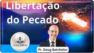 Libertação do Pecado - Pr.  Doug Batchelor #dougbatchelor #amazingfacts #libertação #pecado