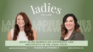 Mary Ellen Murrah on Leadership and Inclusivity in the Legal Field