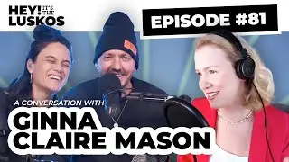 A Conversation with Ginna Claire Mason | Hey! It's the Luskos Ep. 81
