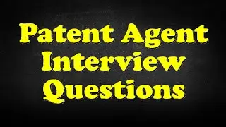 Patent Agent Interview Questions