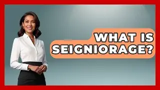 What Is Seigniorage? - The Right Politics