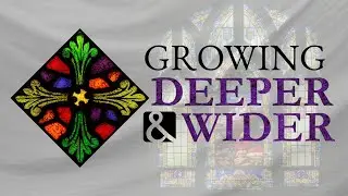 Growing Deeper & Wider | One Body in Christ | January 25, 2026