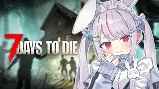 【7 Days to Die】急遽あつめられたみんなで遊ぶ【ぶいすぽ/兎咲ミミ】