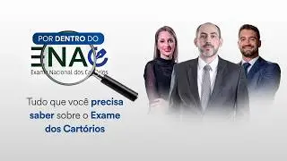 Por Dentro do ENAC: Tudo que você precisa saber sobre o Exame dos Cartórios