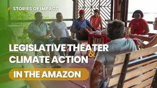 Legislative theatre and climate action in the Amazon put citizens on the stage