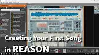Creating Your First Song in Reason 10 - In Depth | For the Complete Noob!