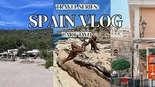 SPAIN/IBIZA VLOG PART TWO🇪🇸