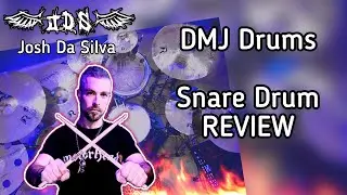 DMJ Custom Drums - Josh Da Silva DRUMS (Snare Drum Review)