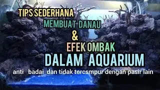 tips sederhana membuat danau dan efek ombak dalam aquarium #part2
