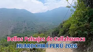 LIMA PERÚ 4K | RECORRIENDO LOS HERMOSOS LUGARES DEL DISTRITO DE CALLAHUANCA HUAROCHIRÍ | 31/01/2026